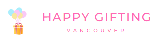 Happy Gifting Vancouver